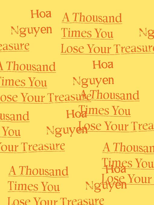 Title details for A Thousand Times You Lose Your Treasure by Hoa Nguyen - Available